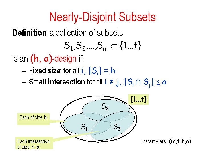 Nearly-Disjoint Subsets Definition: a collection of subsets S 1, S 2, …, Sm {1…t}