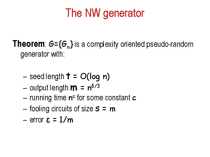 The NW generator Theorem: G={Gn} is a complexity oriented pseudo-random generator with: – –