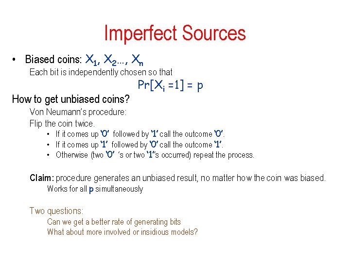 Imperfect Sources • Biased coins: X 1, X 2…, Xn Each bit is independently