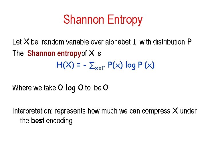 Shannon Entropy Let X be random variable over alphabet with distribution P The Shannon