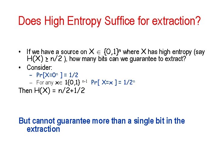 Does High Entropy Suffice for extraction? • If we have a source on X