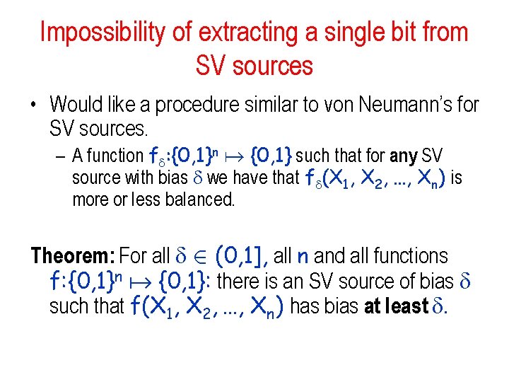 Impossibility of extracting a single bit from SV sources • Would like a procedure