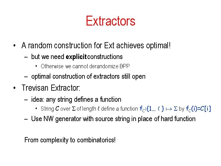 Extractors • A random construction for Ext achieves optimal! – but we need explicit
