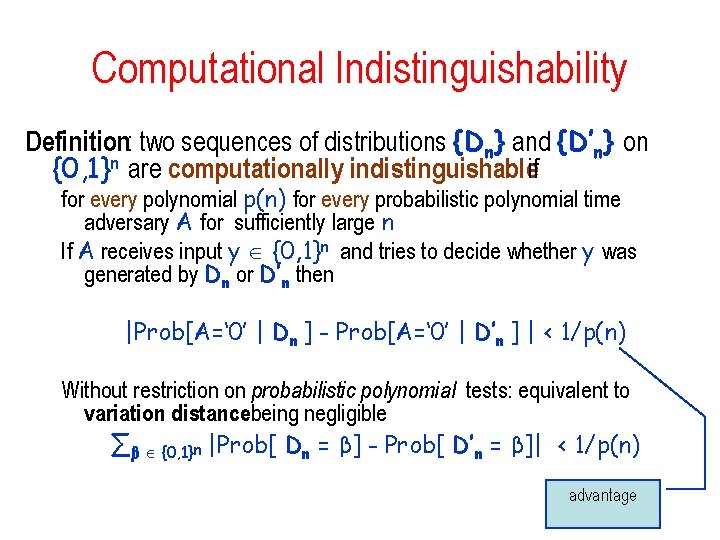 Computational Indistinguishability Definition: two sequences of distributions {Dn} and {D’n} on {0, 1}n are