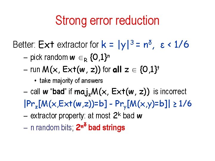 Strong error reduction Better: Ext extractor for k = |y|3 = nδ, ε <