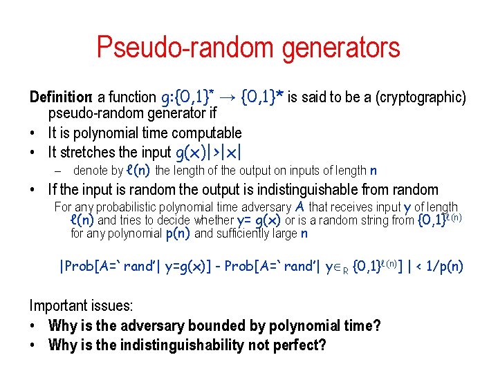 Pseudo-random generators Definition: a function g: {0, 1}* → {0, 1}* is said to