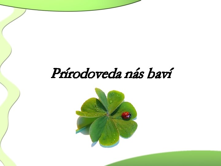 Prírodoveda nás baví 