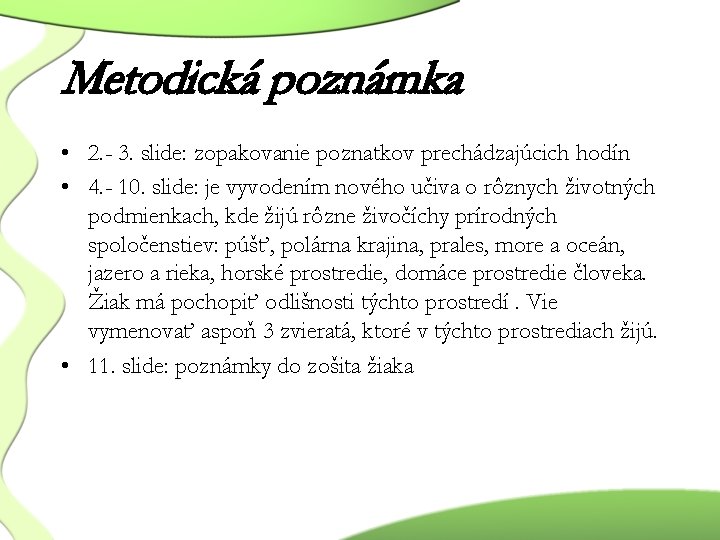 Metodická poznámka • 2. - 3. slide: zopakovanie poznatkov prechádzajúcich hodín • 4. -