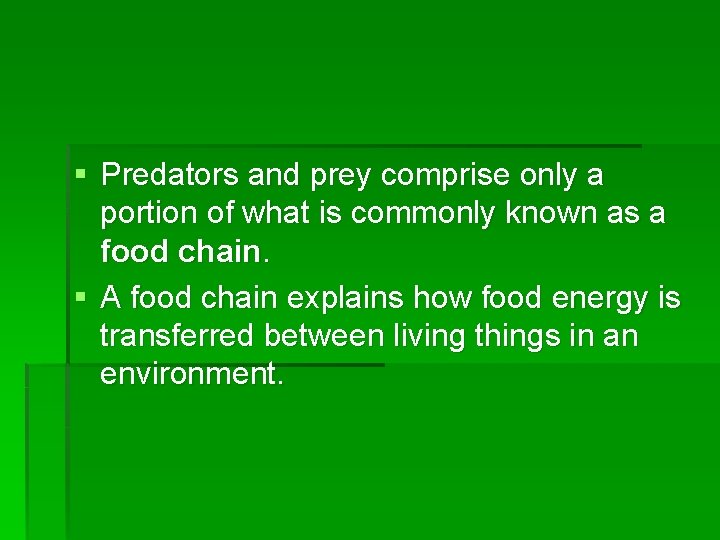 § Predators and prey comprise only a portion of what is commonly known as