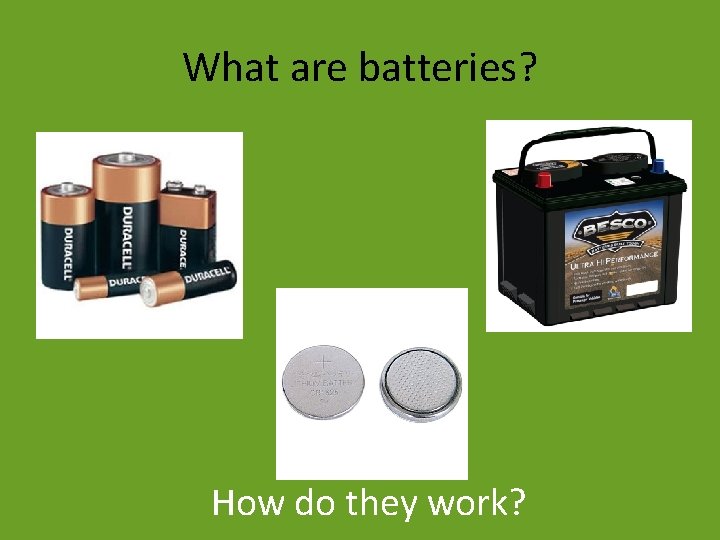 What are batteries? How do they work? 