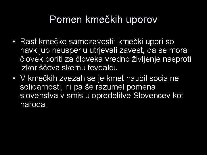 Pomen kmečkih uporov • Rast kmečke samozavesti: kmečki upori so navkljub neuspehu utrjevali zavest,