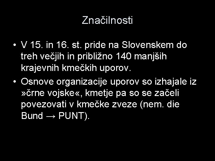 Značilnosti • V 15. in 16. st. pride na Slovenskem do treh večjih in