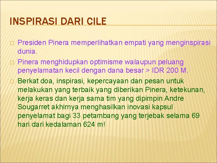 INSPIRASI DARI CILE � � � Presiden Pinera memperlihatkan empati yang menginspirasi dunia. Pinera