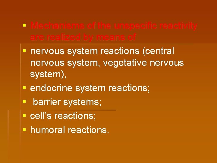 § Mechanisms of the unspecific reactivity are realized by means of § nervous system