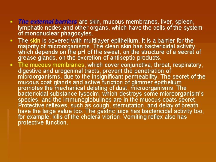 § The external barriers are skin, mucous membranes, liver, spleen, lymphatic nodes and other