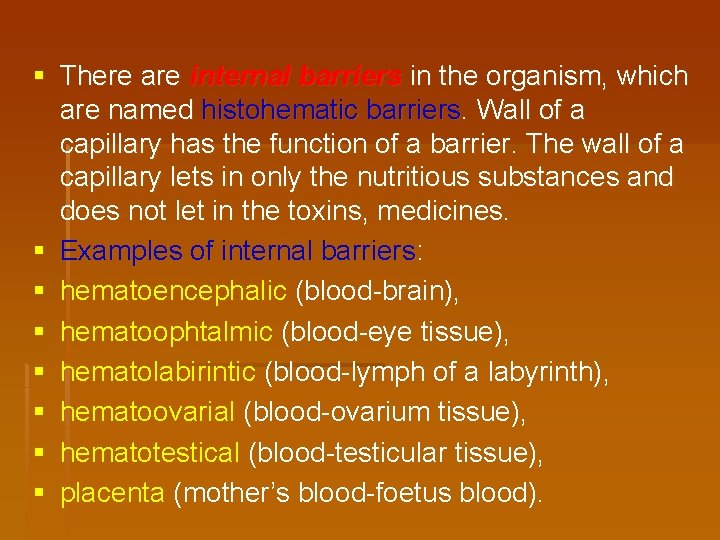 § There are internal barriers in the organism, which are named histohematic barriers. Wall