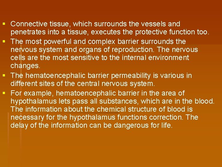 § Connective tissue, which surrounds the vessels and penetrates into a tissue, executes the