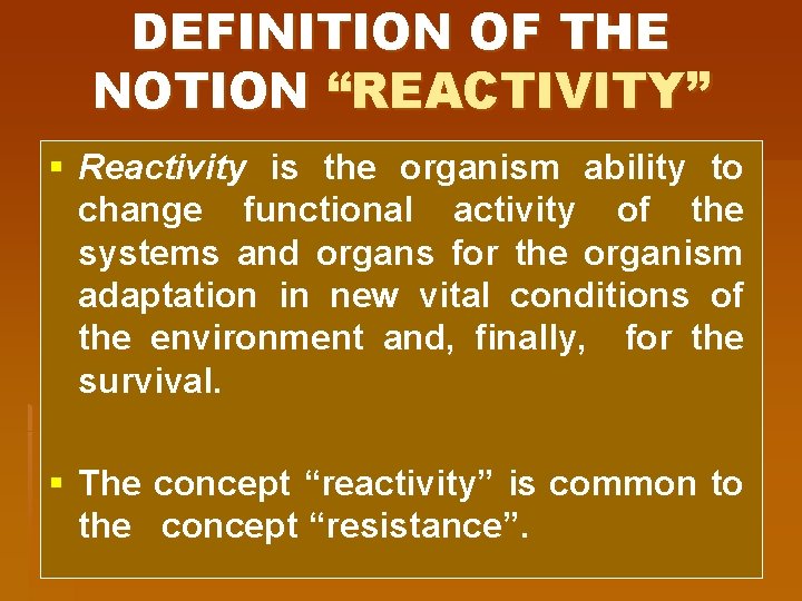 DEFINITION OF THE NOTION “REACTIVITY” § Reactivity is the organism ability to change functional