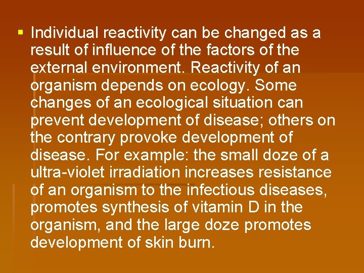 § Individual reactivity can be changed as a result of influence of the factors
