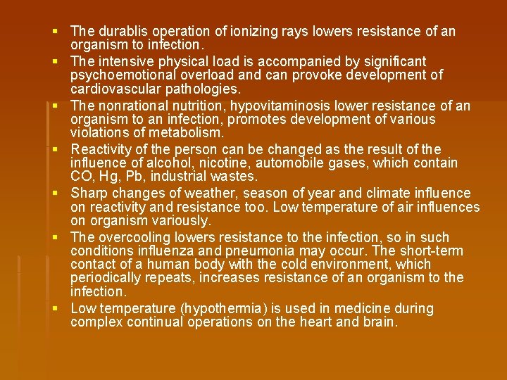 § The durablis operation of ionizing rays lowers resistance of an organism to infection.