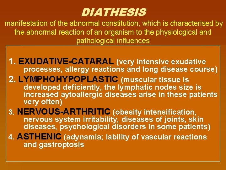 DIATHESIS manifestation of the abnormal constitution, which is characterised by the abnormal reaction of