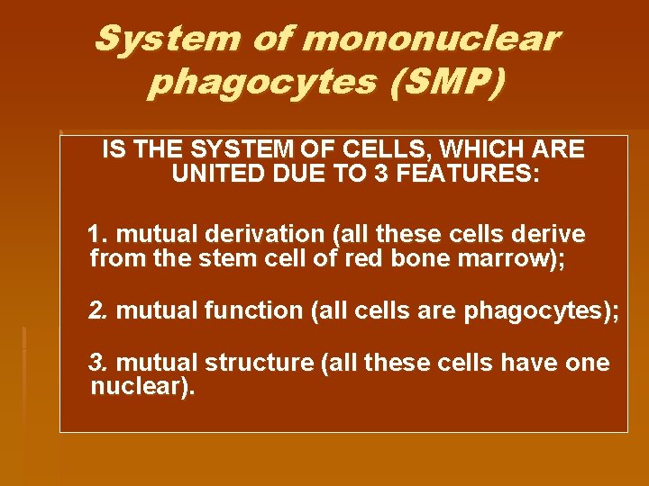 System of mononuclear phagocytes (SМP) IS THE SYSTEM OF CELLS, WHICH ARE UNITED DUE