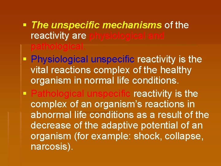 § The unspecific mechanisms of the reactivity are physiological and pathological. § Physiological unspecific