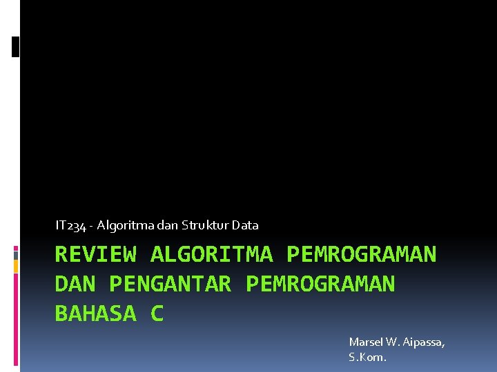 IT 234 - Algoritma dan Struktur Data REVIEW ALGORITMA PEMROGRAMAN DAN PENGANTAR PEMROGRAMAN BAHASA