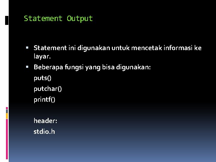 Statement Output Statement ini digunakan untuk mencetak informasi ke layar. Beberapa fungsi yang bisa