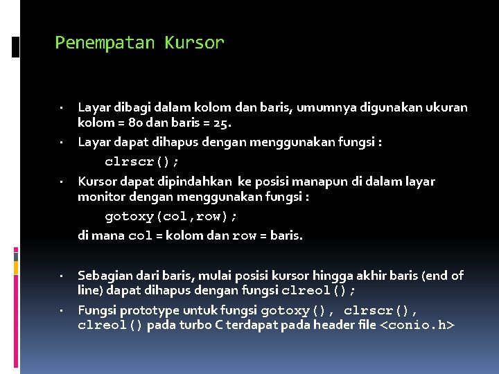 Penempatan Kursor · · · Layar dibagi dalam kolom dan baris, umumnya digunakan ukuran