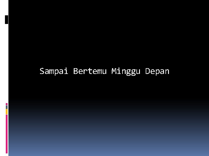 Sampai Bertemu Minggu Depan 