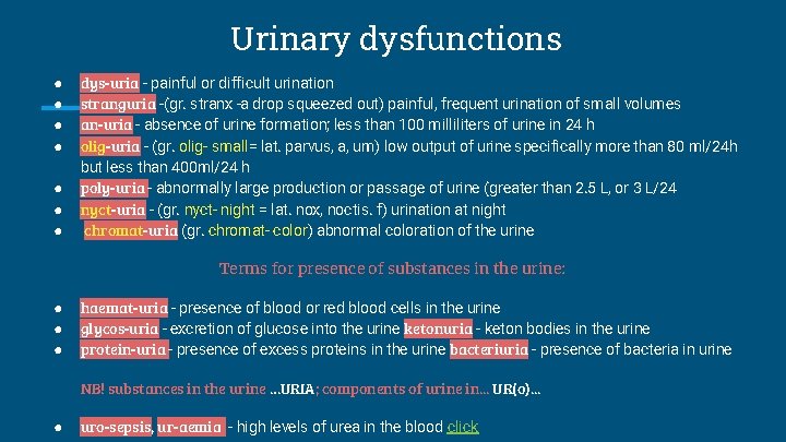 Urinary dysfunctions ● ● ● ● dys-uria - painful or difficult urination stranguria -(gr.