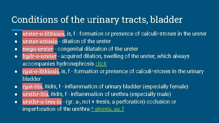 Conditions of the urinary tracts, bladder ● ● ● ● ureter-o-lithiasis, f - formation
