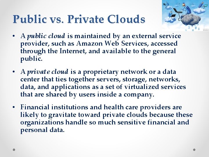 Public vs. Private Clouds • A public cloud is maintained by an external service