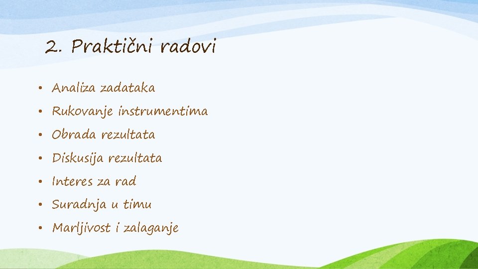 2. Praktični radovi • Analiza zadataka • Rukovanje instrumentima • Obrada rezultata • Diskusija