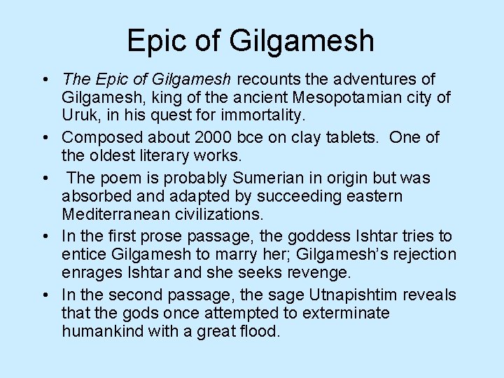 Epic of Gilgamesh • The Epic of Gilgamesh recounts the adventures of Gilgamesh, king