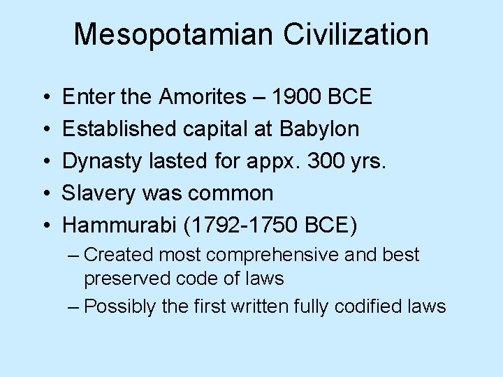 Mesopotamian Civilization • • • Enter the Amorites – 1900 BCE Established capital at