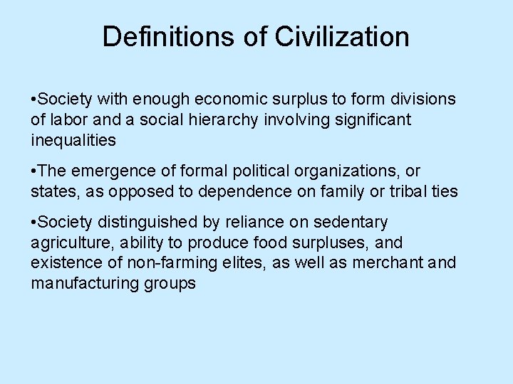 Definitions of Civilization • Society with enough economic surplus to form divisions of labor