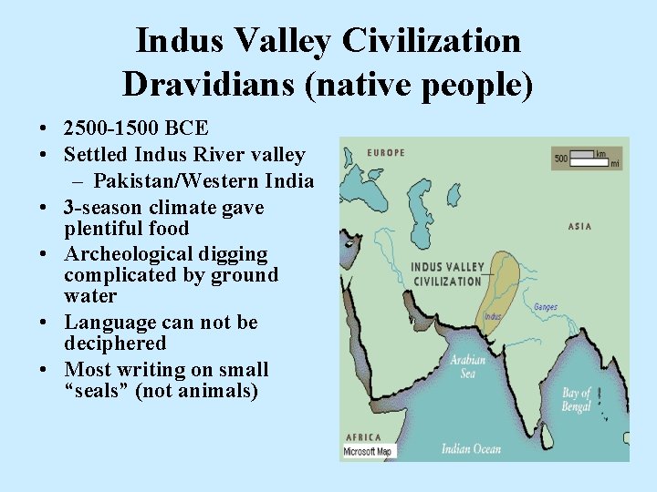 Indus Valley Civilization Dravidians (native people) • 2500 -1500 BCE • Settled Indus River