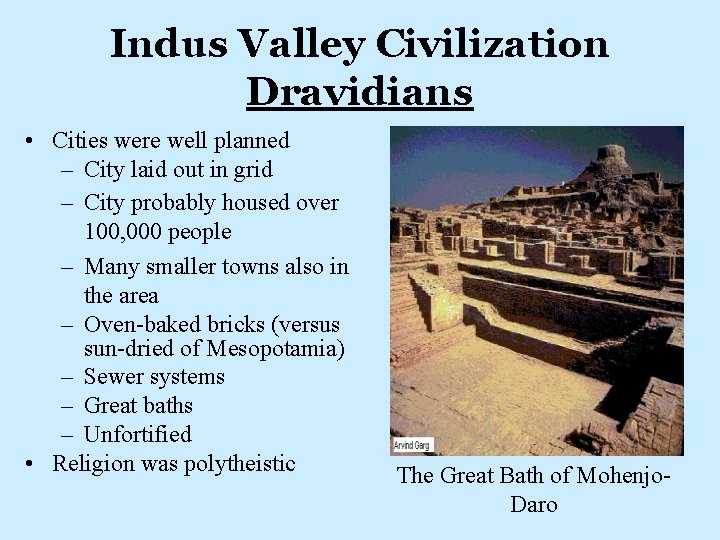 Indus Valley Civilization Dravidians • Cities were well planned – City laid out in