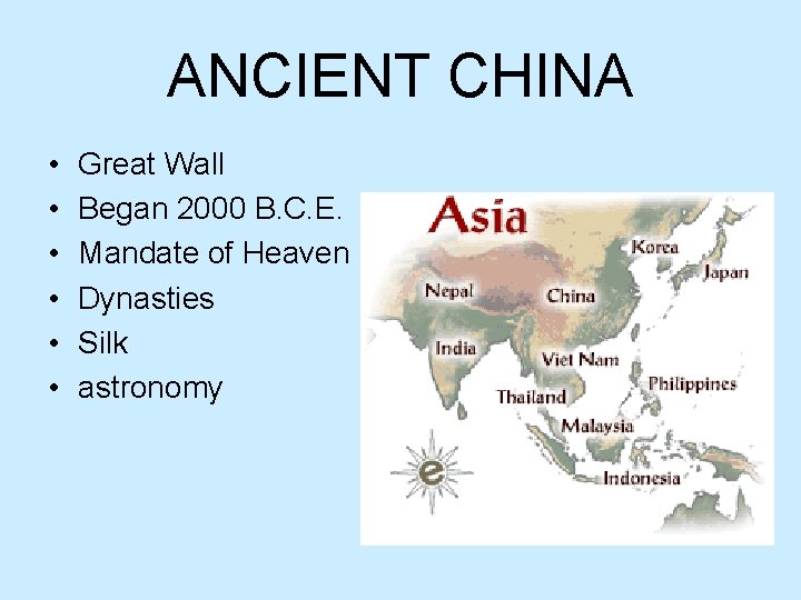ANCIENT CHINA • • • Great Wall Began 2000 B. C. E. Mandate of
