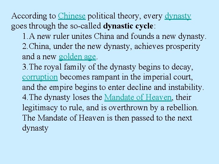 According to Chinese political theory, every dynasty goes through the so-called dynastic cycle: 1.