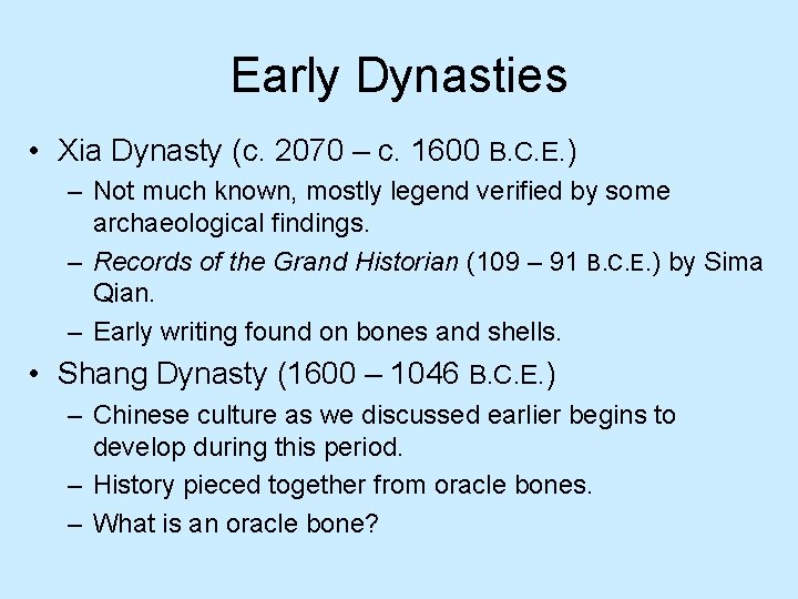 Early Dynasties • Xia Dynasty (c. 2070 – c. 1600 B. C. E. )