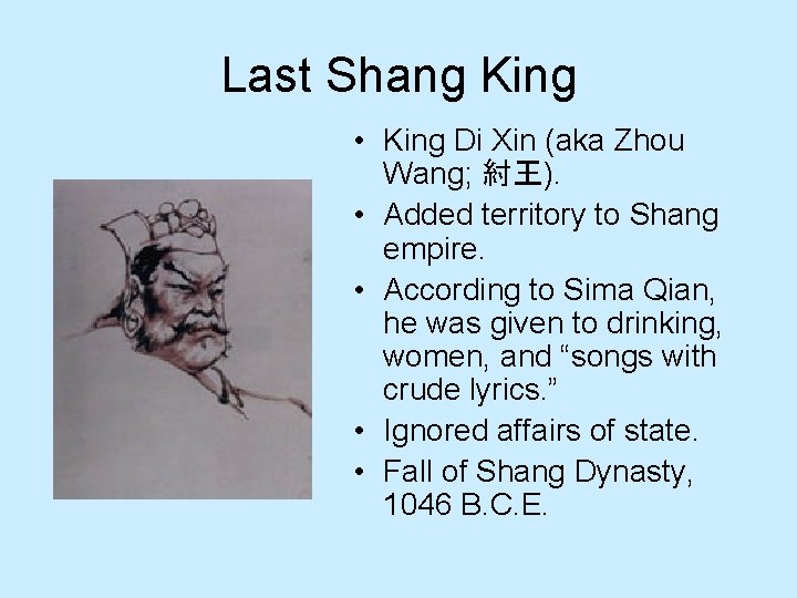 Last Shang King • King Di Xin (aka Zhou Wang; 紂王). • Added territory