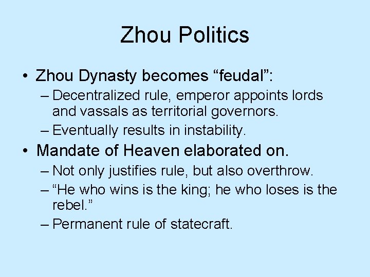 Zhou Politics • Zhou Dynasty becomes “feudal”: – Decentralized rule, emperor appoints lords and