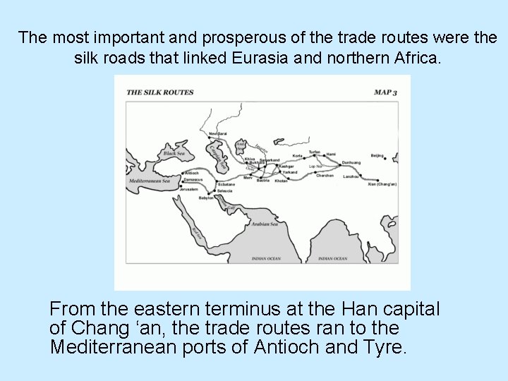 The most important and prosperous of the trade routes were the silk roads that