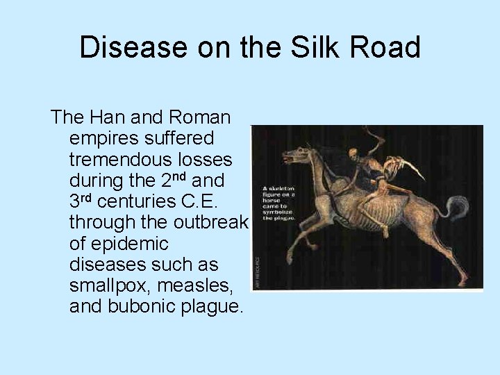 Disease on the Silk Road The Han and Roman empires suffered tremendous losses during