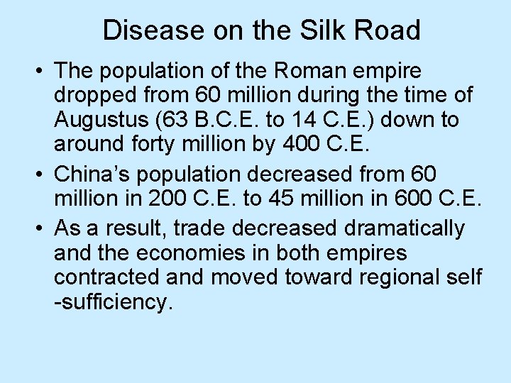 Disease on the Silk Road • The population of the Roman empire dropped from