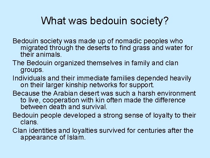 What was bedouin society? Bedouin society was made up of nomadic peoples who migrated