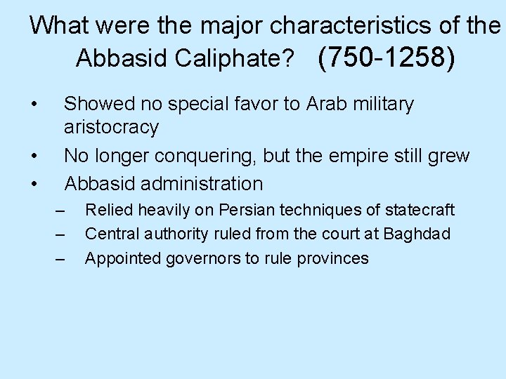 What were the major characteristics of the Abbasid Caliphate? (750 -1258) • • •